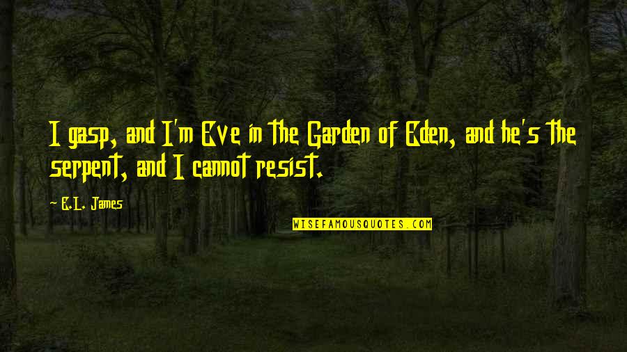Tushies Quotes By E.L. James: I gasp, and I'm Eve in the Garden