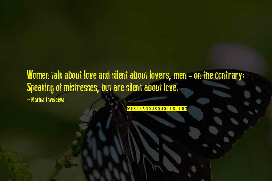 Tushies Quotes By Marina Tsvetaeva: Women talk about love and silent about lovers,