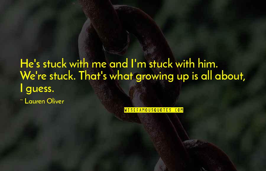 Tushies Wipes Quotes By Lauren Oliver: He's stuck with me and I'm stuck with Tushies Wipes Quotes By Lauren Oliver: He's stuck with me and I'm stuck with