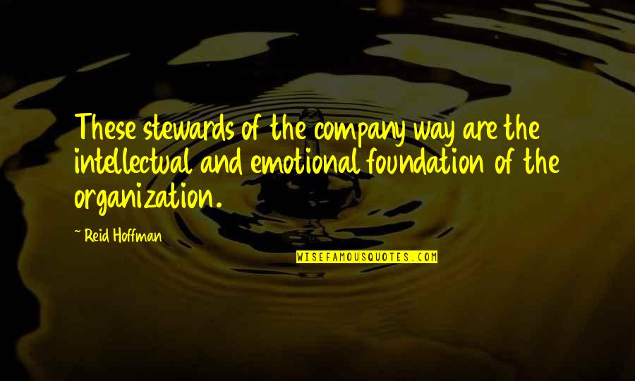 Tushkan Quotes By Reid Hoffman: These stewards of the company way are the Tushkan Quotes By Reid Hoffman: These stewards of the company way are the