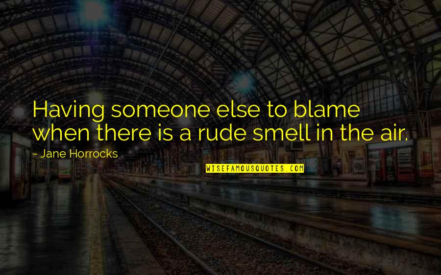 Tushnet Williams Quotes By Jane Horrocks: Having someone else to blame when there is