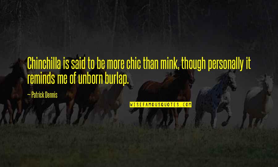 Tusiime Kenneth Quotes By Patrick Dennis: Chinchilla is said to be more chic than Tusiime Kenneth Quotes By Patrick Dennis: Chinchilla is said to be more chic than