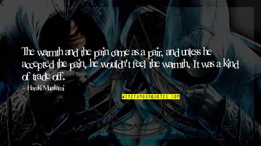 Tusiime Mathias Quotes By Haruki Murakami: The warmth and the pain came as a Tusiime Mathias Quotes By Haruki Murakami: The warmth and the pain came as a
