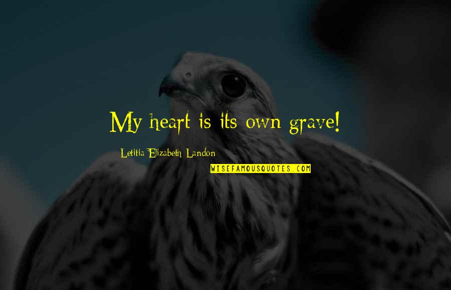 Tusiime Nursery Quotes By Letitia Elizabeth Landon: My heart is its own grave!