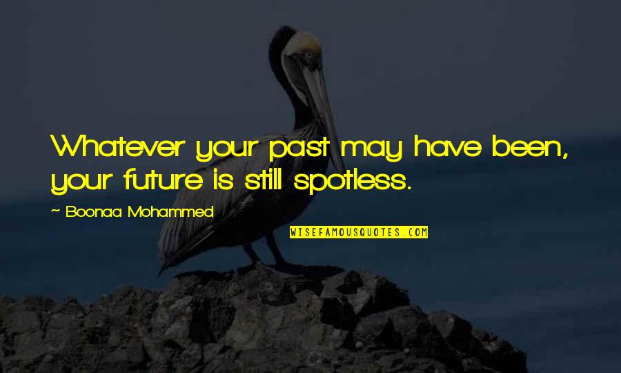 Tusing Quotes By Boonaa Mohammed: Whatever your past may have been, your future
