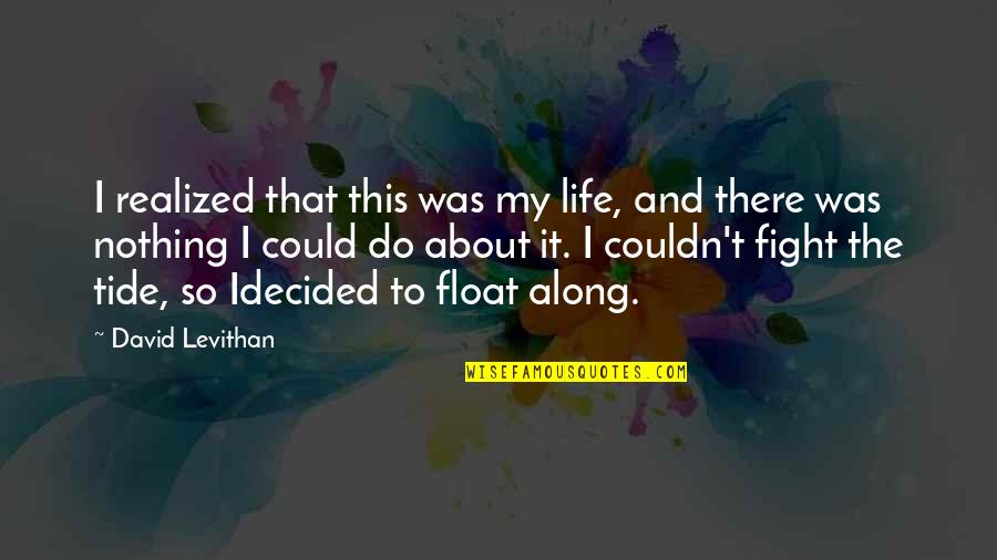 Tusked Quotes By David Levithan: I realized that this was my life, and