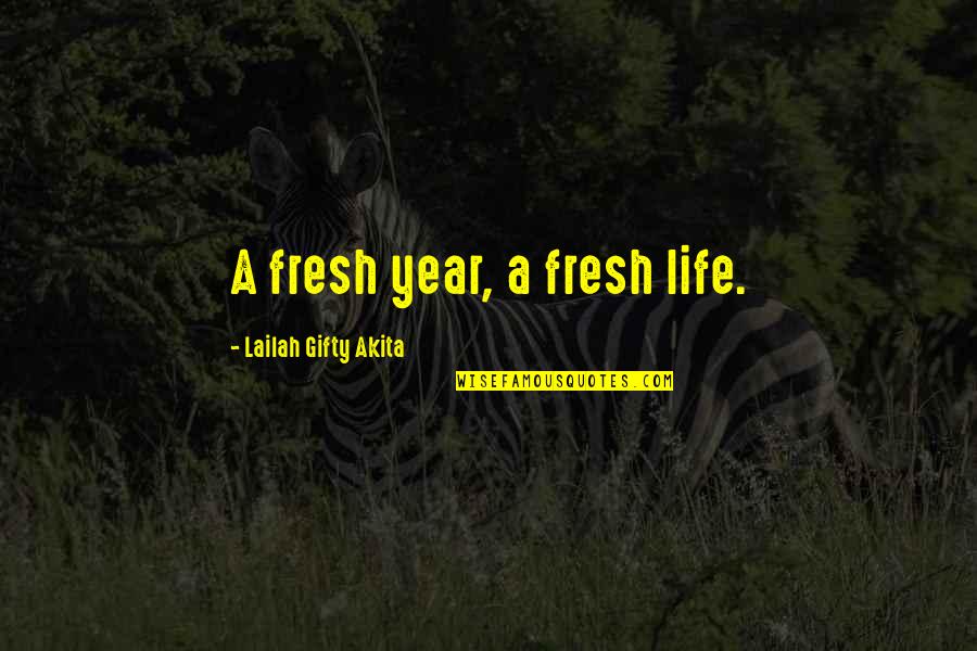 Tuskers Magazine Quotes By Lailah Gifty Akita: A fresh year, a fresh life.