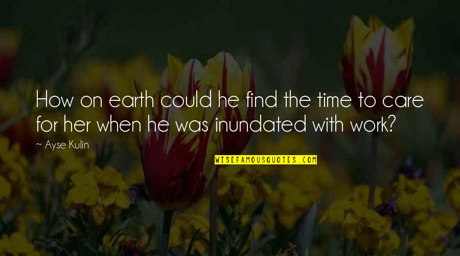 Tuskless Elephants Quotes By Ayse Kulin: How on earth could he find the time