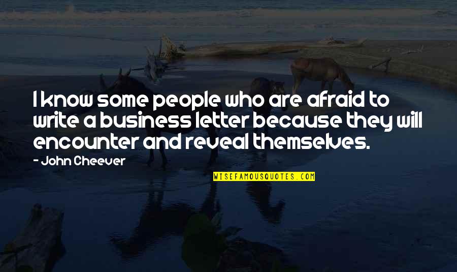 Tuskless Quotes By John Cheever: I know some people who are afraid to