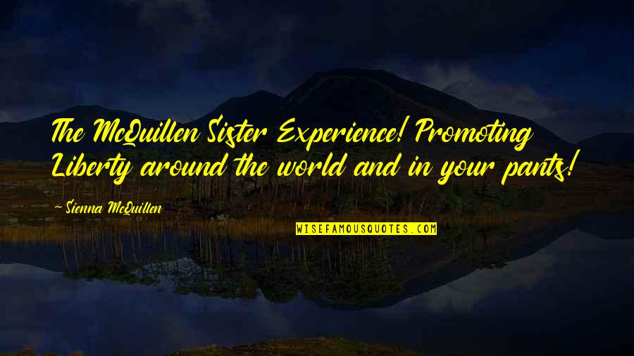 Tusseries Quotes By Sienna McQuillen: The McQuillen Sister Experience! Promoting Liberty around the