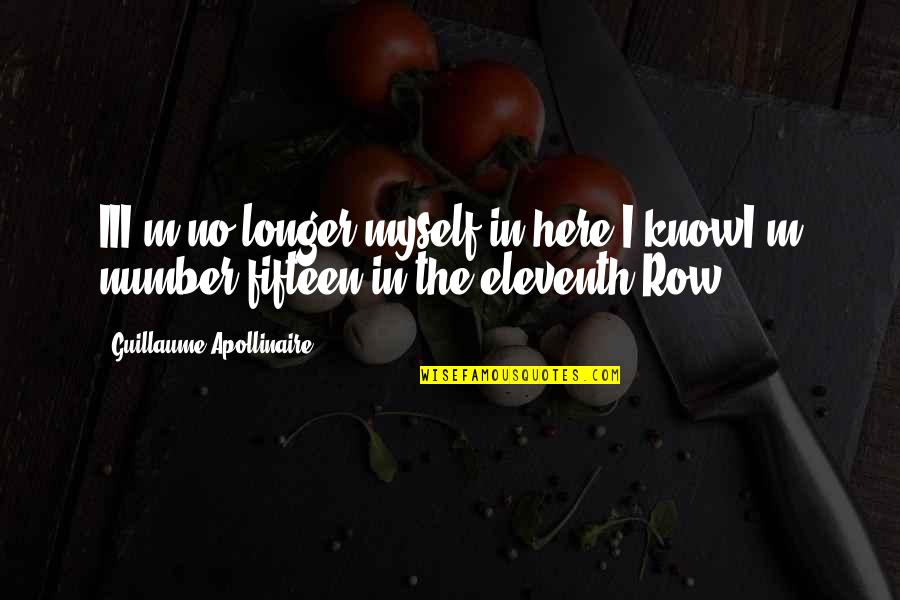 Tussled Through The Night Quotes By Guillaume Apollinaire: III'm no longer myself in here I knowI'm