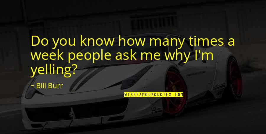 Tussling Pearls Quotes By Bill Burr: Do you know how many times a week