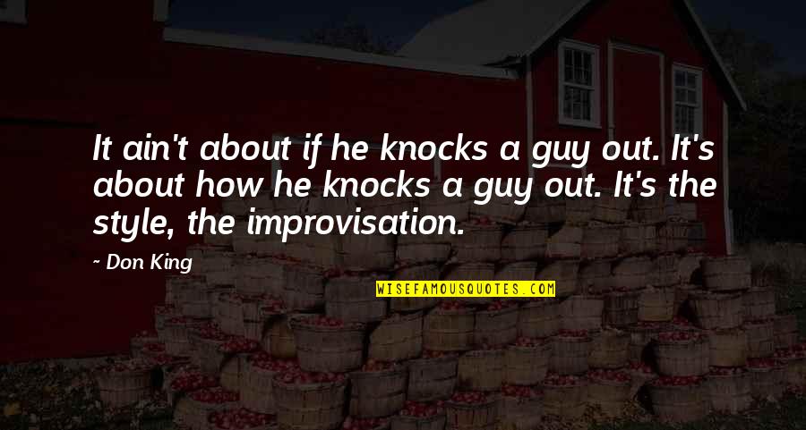 Tussock Sedge Farm Quotes By Don King: It ain't about if he knocks a guy Tussock Sedge Farm Quotes By Don King: It ain't about if he knocks a guy