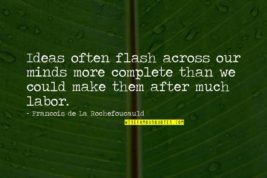 Tustin Ambulance Quotes By Francois De La Rochefoucauld: Ideas often flash across our minds more complete Tustin Ambulance Quotes By Francois De La Rochefoucauld: Ideas often flash across our minds more complete