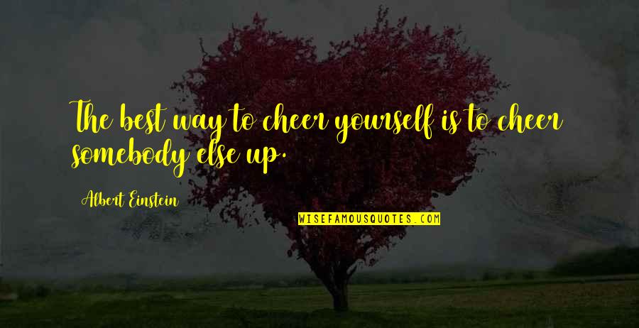 Tutaj Rajz Quotes By Albert Einstein: The best way to cheer yourself is to