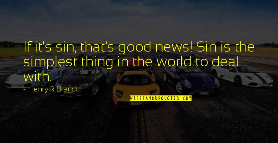 Tutaminis Quotes By Henry R Brandt: If it's sin, that's good news! Sin is