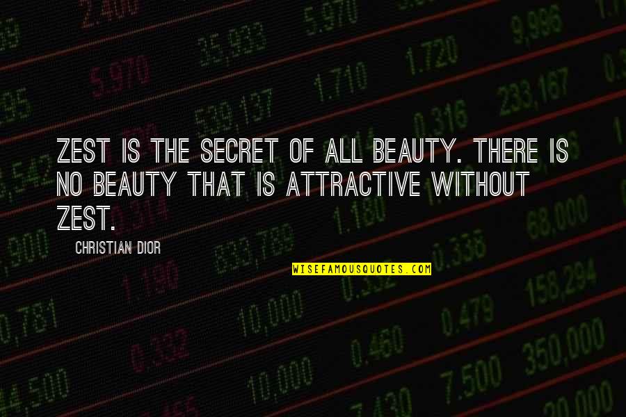 Tute Quotes By Christian Dior: Zest is the secret of all beauty. There