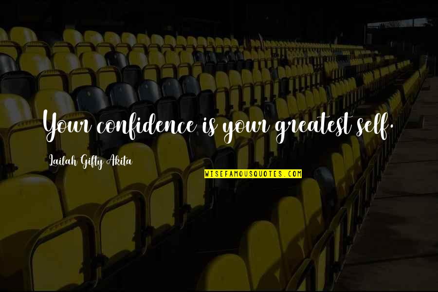 Tutelaridad Quotes By Lailah Gifty Akita: Your confidence is your greatest self.