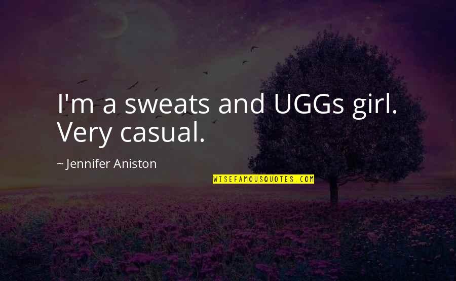 Tutelary Define Quotes By Jennifer Aniston: I'm a sweats and UGGs girl. Very casual.