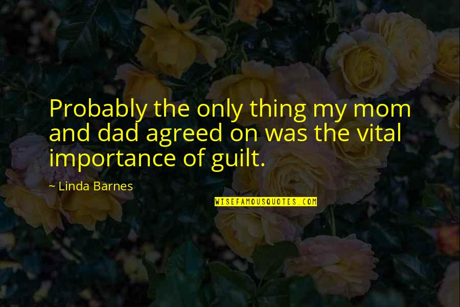 Tuteur Tomates Quotes By Linda Barnes: Probably the only thing my mom and dad