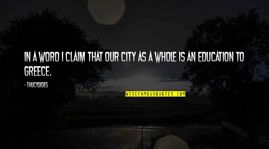 Tuthilltown Quotes By Thucydides: In a word I claim that our city