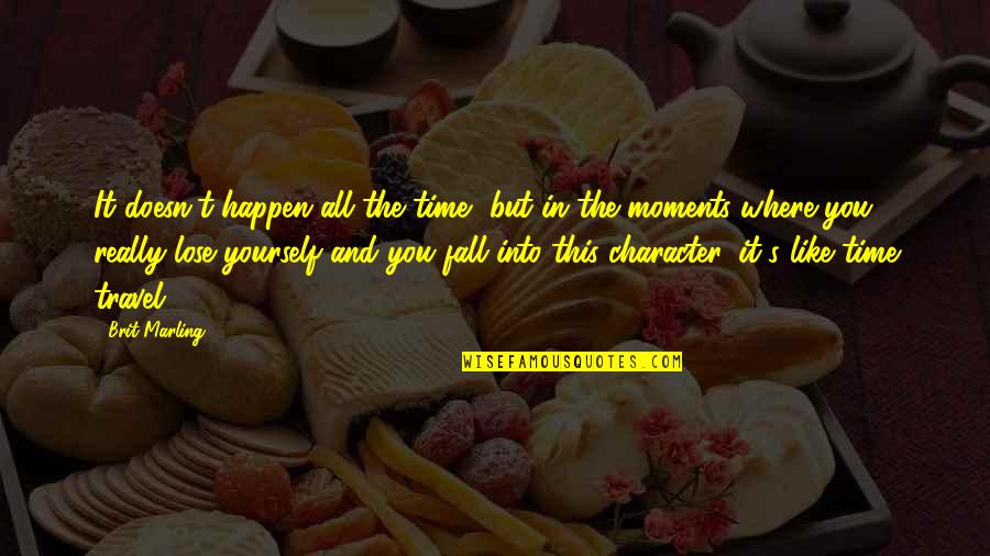 Tuti Dosti Quotes By Brit Marling: It doesn't happen all the time, but in Tuti Dosti Quotes By Brit Marling: It doesn't happen all the time, but in