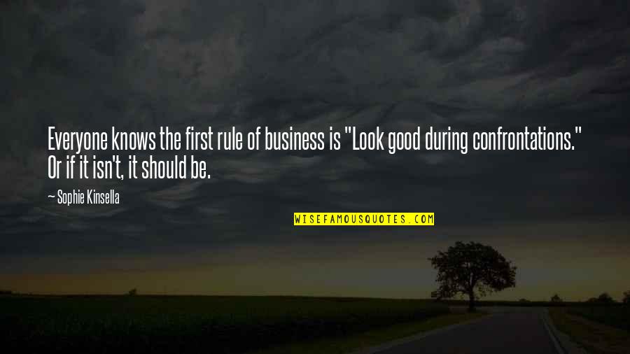 Tuting Perdices Quotes By Sophie Kinsella: Everyone knows the first rule of business is Tuting Perdices Quotes By Sophie Kinsella: Everyone knows the first rule of business is