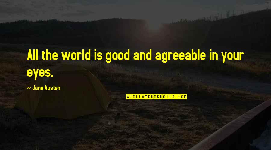 Tutissima Quotes By Jane Austen: All the world is good and agreeable in
