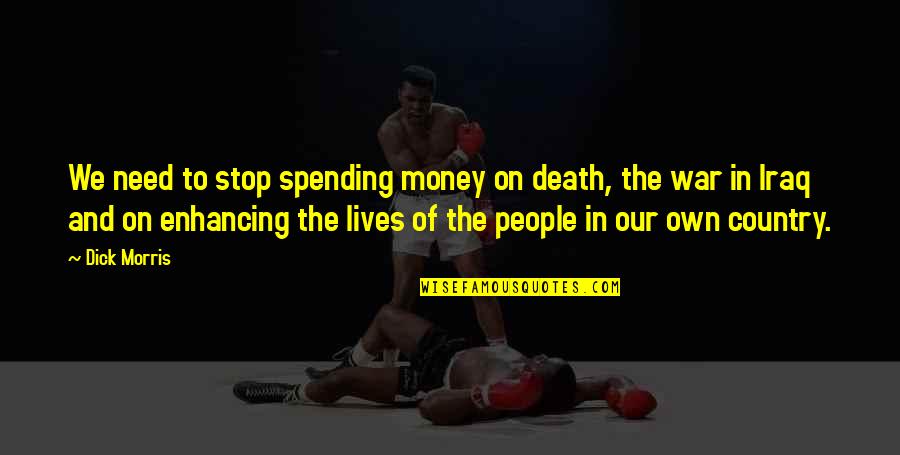 Tutkunun Rengi Quotes By Dick Morris: We need to stop spending money on death,
