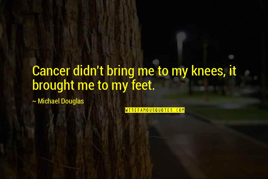 Tutmak Bali Quotes By Michael Douglas: Cancer didn't bring me to my knees, it Tutmak Bali Quotes By Michael Douglas: Cancer didn't bring me to my knees, it