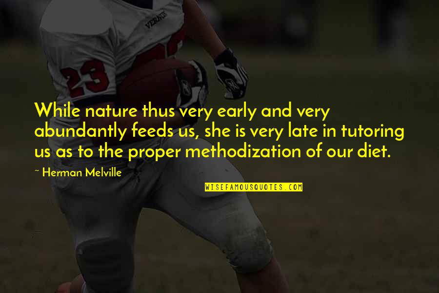 Tutoring Quotes By Herman Melville: While nature thus very early and very abundantly