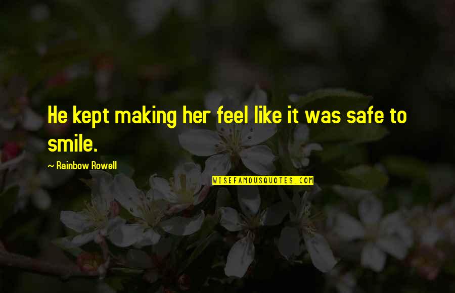 Tuttala Quotes By Rainbow Rowell: He kept making her feel like it was