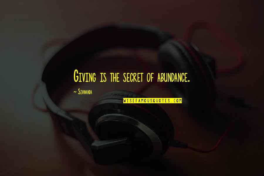 Tutto Bene Houston Quotes By Sivananda: Giving is the secret of abundance. Tutto Bene Houston Quotes By Sivananda: Giving is the secret of abundance.