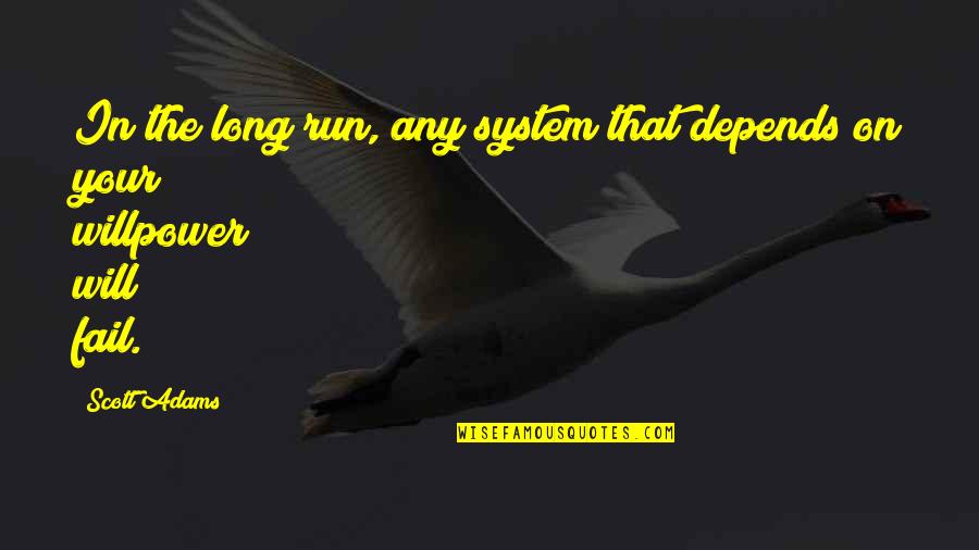 Tutton Insurance Quotes By Scott Adams: In the long run, any system that depends