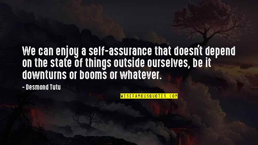 Tutu Desmond Quotes By Desmond Tutu: We can enjoy a self-assurance that doesn't depend