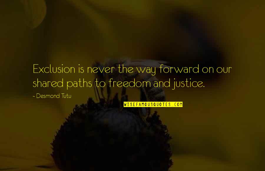 Tutu Desmond Quotes By Desmond Tutu: Exclusion is never the way forward on our