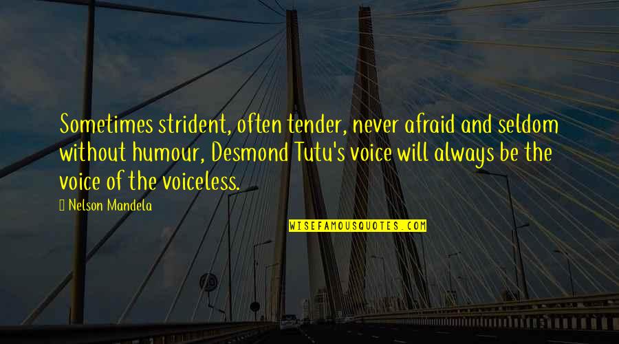 Tutu Quotes By Nelson Mandela: Sometimes strident, often tender, never afraid and seldom