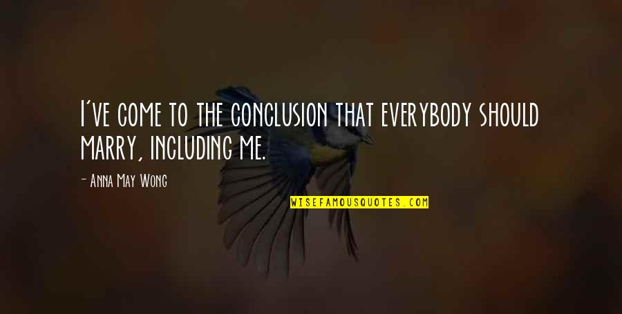 Tuuletaskud Quotes By Anna May Wong: I've come to the conclusion that everybody should
