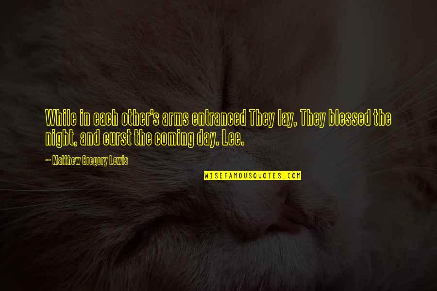 Tuuli Tomingas Quotes By Matthew Gregory Lewis: While in each other's arms entranced They lay, Tuuli Tomingas Quotes By Matthew Gregory Lewis: While in each other's arms entranced They lay,