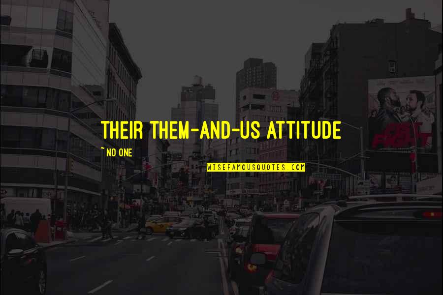 Tuulte Quotes By No One: their them-and-us attitude