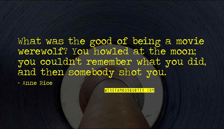 Tuus Totus Quotes By Anne Rice: What was the good of being a movie Tuus Totus Quotes By Anne Rice: What was the good of being a movie