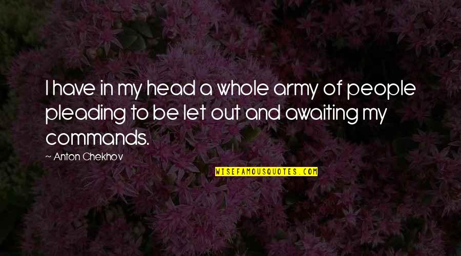 Tuvache Perfume Quotes By Anton Chekhov: I have in my head a whole army Tuvache Perfume Quotes By Anton Chekhov: I have in my head a whole army