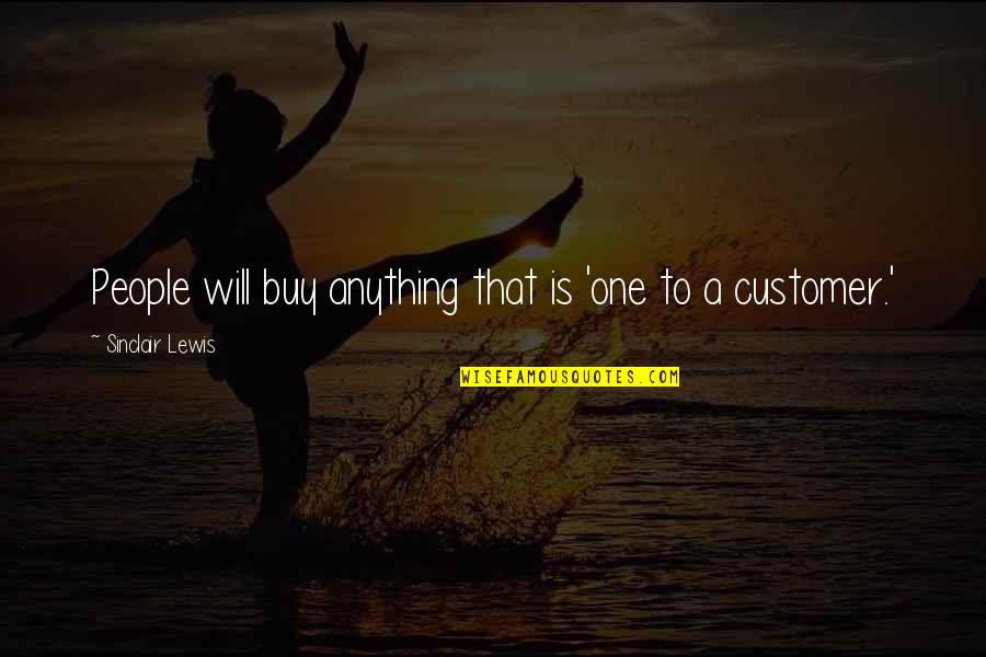 Tuvalu People Quotes By Sinclair Lewis: People will buy anything that is 'one to