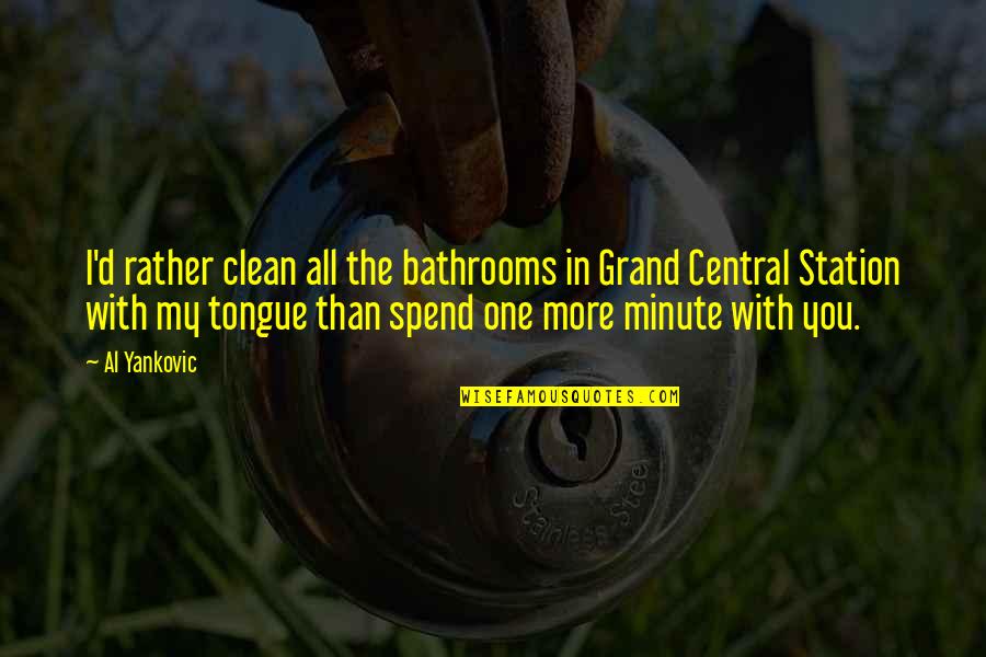 Tuvieras Fe Quotes By Al Yankovic: I'd rather clean all the bathrooms in Grand Tuvieras Fe Quotes By Al Yankovic: I'd rather clean all the bathrooms in Grand