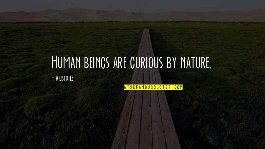Tuvieras Fe Quotes By Aristotle.: Human beings are curious by nature. Tuvieras Fe Quotes By Aristotle.: Human beings are curious by nature.