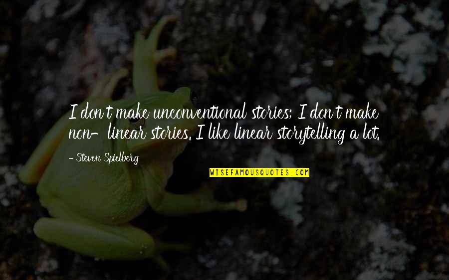 Tuvucohoc Quotes By Steven Spielberg: I don't make unconventional stories; I don't make Tuvucohoc Quotes By Steven Spielberg: I don't make unconventional stories; I don't make