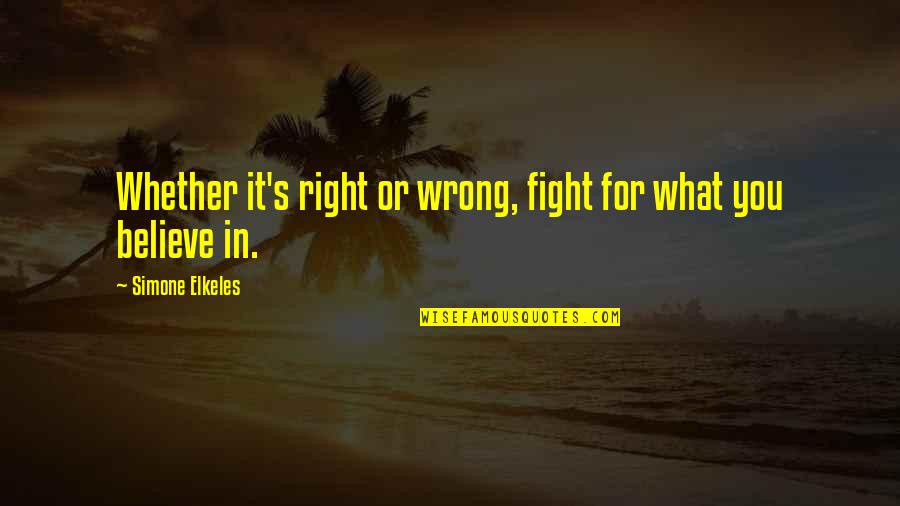 Tuwaitha Quotes By Simone Elkeles: Whether it's right or wrong, fight for what