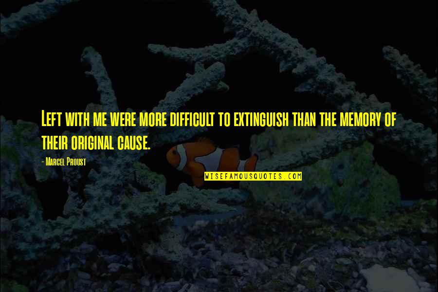 Tuwana Hunter Quotes By Marcel Proust: Left with me were more difficult to extinguish Tuwana Hunter Quotes By Marcel Proust: Left with me were more difficult to extinguish