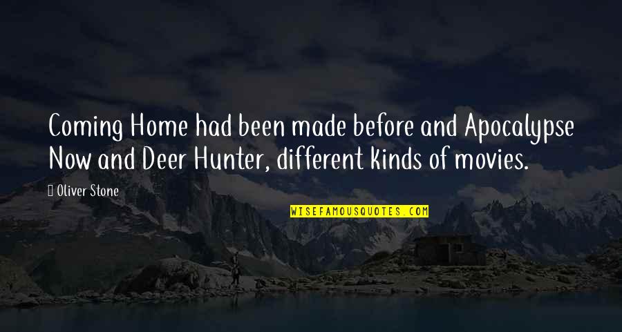 Tuwana Hunter Quotes By Oliver Stone: Coming Home had been made before and Apocalypse Tuwana Hunter Quotes By Oliver Stone: Coming Home had been made before and Apocalypse