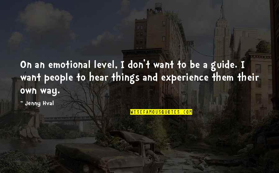 Tuwe Tuwe Quotes By Jenny Hval: On an emotional level, I don't want to Tuwe Tuwe Quotes By Jenny Hval: On an emotional level, I don't want to